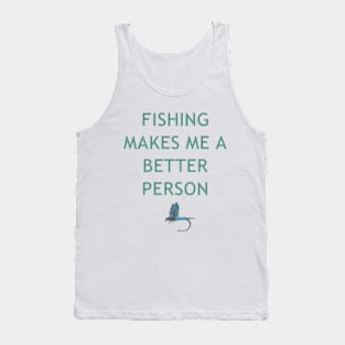 Fishing Makes Me Better Tank Top